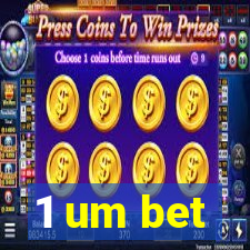 1 um bet